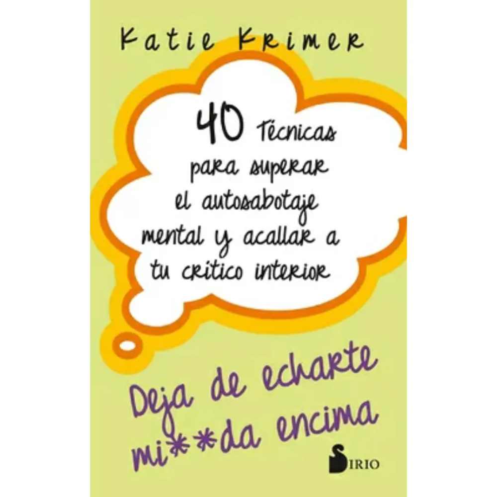 40 TÉCNICAS PARA SUPERAR EL AUTOSABOTAJE MENTAL Y ACALLAR A TU CRÍTICO ...