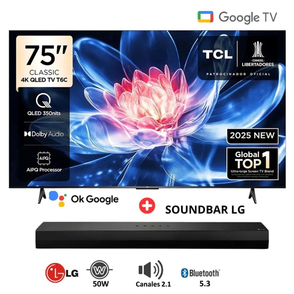 Televisor TCL 75 QLED 4K Smart Google TV 75T6C - Soundbar LG